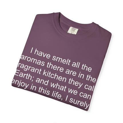 Fragrant Earth Quote T-Shirt — "I have smelt all the aromas"