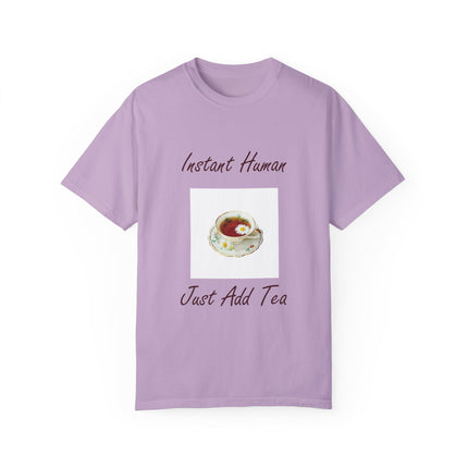 Instant Human Tee – Garment-Dyed Unisex Shirt for Tea Lovers