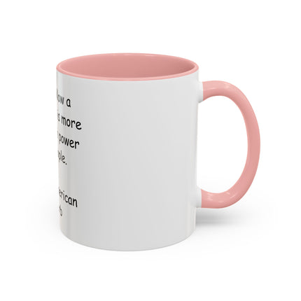 Accent Coffee Mug — "Never follow a leader who is more in love with power than people." Native American Proverb