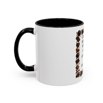 Coffee Mug - "Chocolate is the answer. Who cares what the question is."