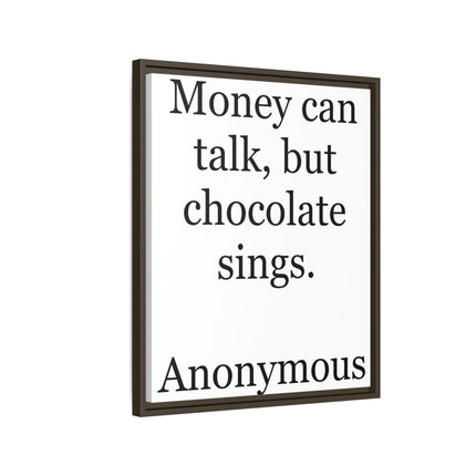Framed Matte Canvas — "Money Can Talk, But Chocolate Sings" Typographic Wall Art