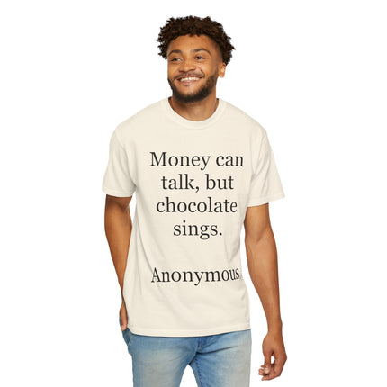 Money Can Talk But Chocolate Sings T-shirt — Funny Chocolate Quote Tee