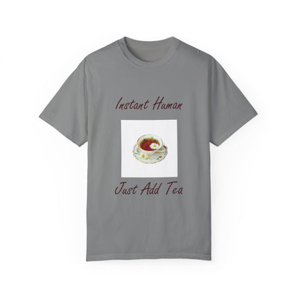 Instant Human Tee – Garment-Dyed Unisex Shirt for Tea Lovers