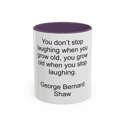 George Bernard Shaw Quote Coffee Mug — "You Don't Stop Laughing" Inspirational Accent Mug
