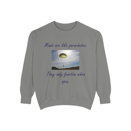 Minds are Like Parachutes Sweatshirt - Unisex Garment-Dyed Design