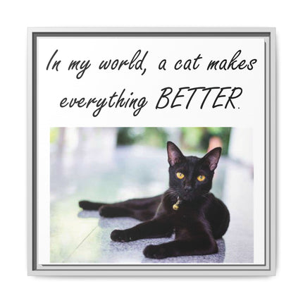 Framed Matte Canvas – "In my world, a cat makes everything BETTER" Cat Wall Art
