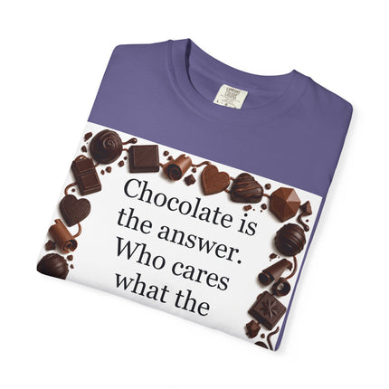 Chocolate Is the Answer T-Shirt — Funny Chocolate Quote Tee