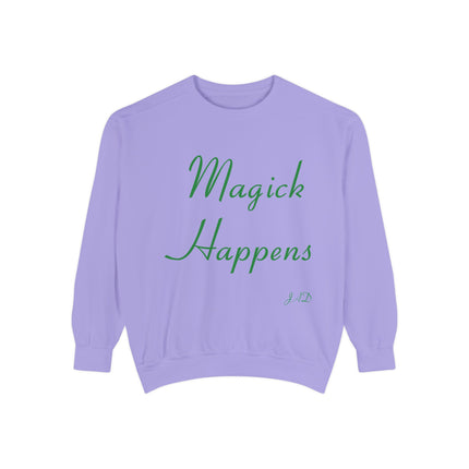 Magick Happens Unisex Garment-Dyed Sweatshirt - Enchanted Comfort for Everyday Wear