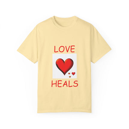 Love Heals T-Shirt – Unisex Garment-Dyed Tee for Heart & Style
