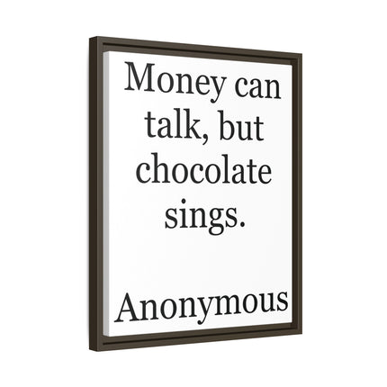 Framed Matte Canvas — "Money Can Talk, But Chocolate Sings" Typographic Wall Art