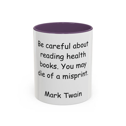 Mark Twain Quote Coffee Mug — “Be careful about reading health books. You may die of a misprint.”