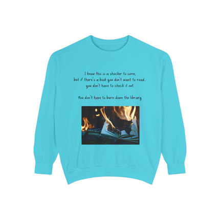 Inspirational Book Lover Sweatshirt - "You Don’t Have to Burn Down the Library"