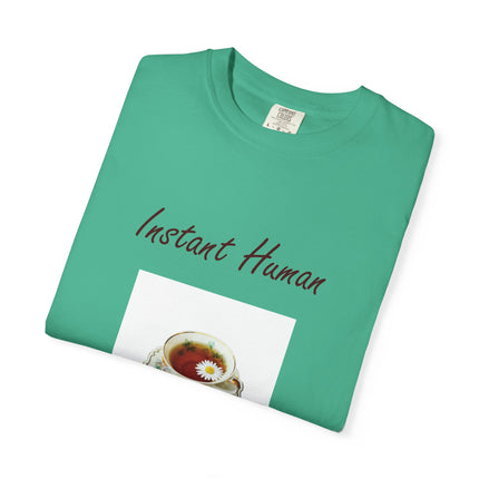 Instant Human Unisex Garment-Dyed Tea Lover T-Shirt