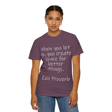 Zen Proverb T-Shirt — "When You Let Go, You Create Space for Better Things" Inspirational Tee