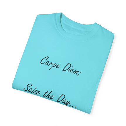Carpe Diem T-Shirt – “Seize the Day… Before It Seizes You” – Unisex Fit