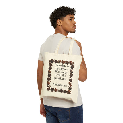 Tote Bag — "Chocolate is the answer. Who cares what the question is." Quote Tote