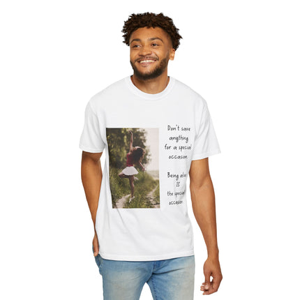 T-Shirt — "Being Alive Is The Special Occasion" Photo Tee
