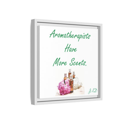Aromatherapists Have More Scents - Framed Canvas Wall Art