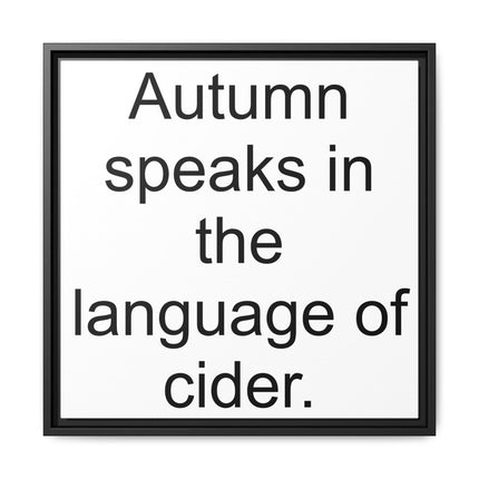 Framed Canvas Wall Art - “Autumn speaks in the language of cider.”