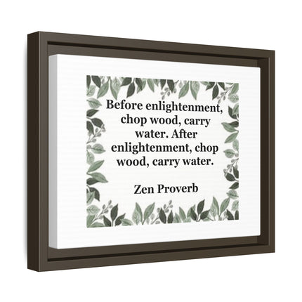 Zen Proverb Framed Canvas Print — "Before enlightenment, chop wood, carry water"