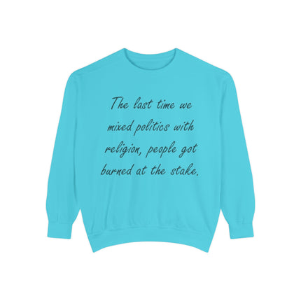 Unisex Sweatshirt – “Politics & Religion” Quote – Garment-Dyed