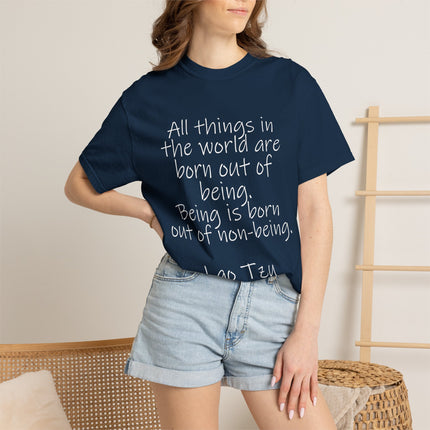 T-Shirt — Lao Tzu Quote "All things in the world are born out of being"