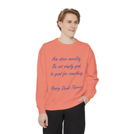 Unisex Garment-Dyed Sweatshirt – "Aim Above Morality" Thoreau Quote