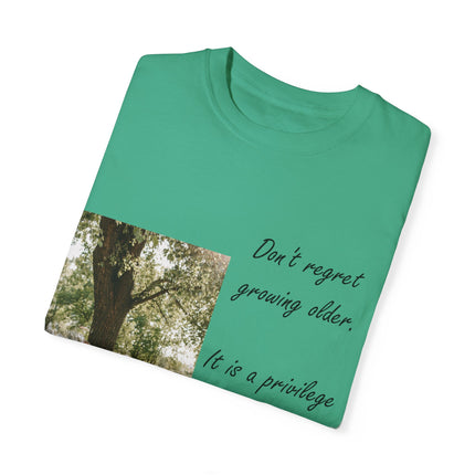 Don’t Regret Growing Older Tee – Unisex Garment-Dyed Shirt