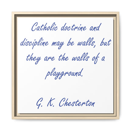 Framed Canvas Print — G.K. Chesterton Quote: “Catholic doctrine and discipline may be walls…”
