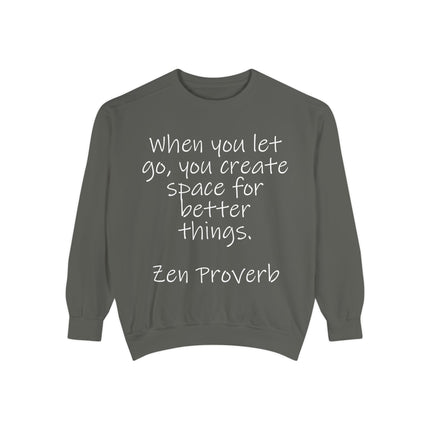 Zen Proverb Sweatshirt — "When You Let Go, You Create Space for Better Things" Motivational Pullover