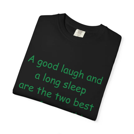 Unisex Garment-Dyed T-Shirt - "A Good Laugh and a Long Sleep" Irish Proverb Tee