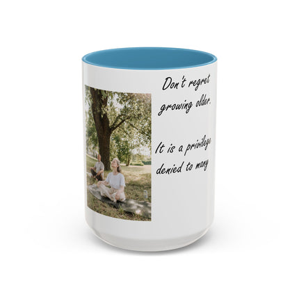 Growing Older Quote Mug – 15oz Accent | Gift for All Occasions