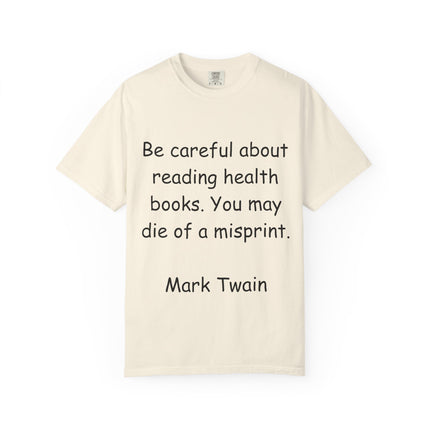 Humorous Unisex Garment-Dyed T-Shirt - "Be Careful About Reading Health Books" - Perfect for Book Lovers