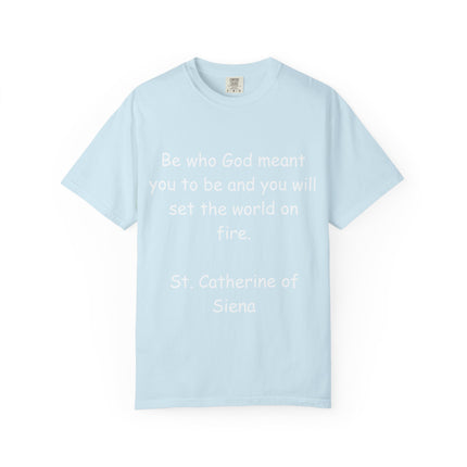 St. Catherine of Siena Quote Tee — "Be who God meant you to be" Christian T-Shirt