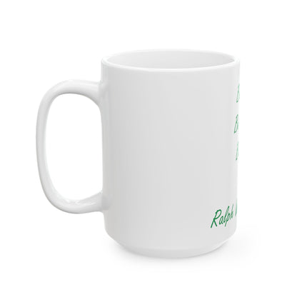Inspirational Quote Mug — "Be silly. Be honest. Be kind." Ceramic Coffee Cup (11oz & 15oz)