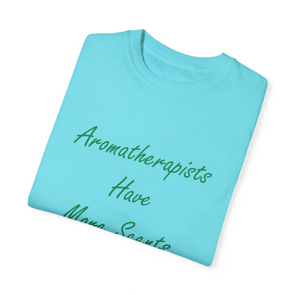 Aromatherapy T-Shirt – “Aromatherapists Have More Scents” Unisex Tee