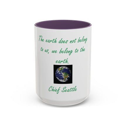 Earth Quote Coffee Mug — "The earth does not belong to us, we belong to the earth"