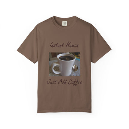 Instant Human Coffee T-Shirt - Unisex Garment-Dyed Tee for Coffee Lovers