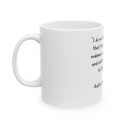 Galileo Quote Ceramic Mug — "I do not feel obliged to believe..." Inspirational Science Coffee Cup (11oz, 15oz)