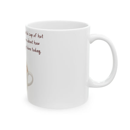 Funny Hot Chocolate Mug – “Big, Beautiful Cup” Ceramic – 11oz