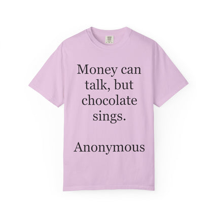 Money Can Talk But Chocolate Sings T-shirt — Funny Chocolate Quote Tee