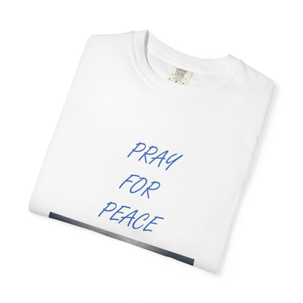Unisex Pray for Peace T-Shirt - Comfortable Garment-Dyed Tee for Positive Vibes