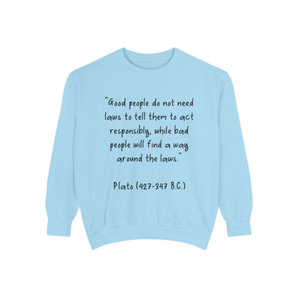 Plato Quote Sweatshirt — "Good People Do Not Need Laws"
