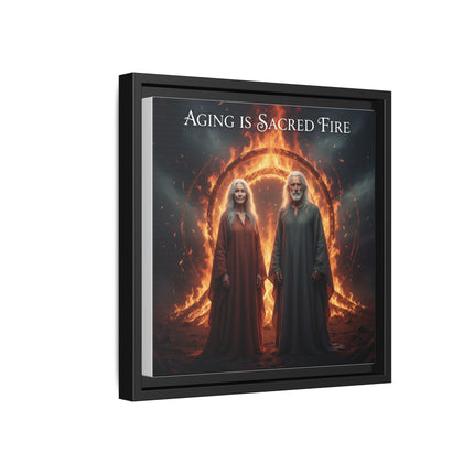 Aging Is Sacred Fire — Framed Matte Canvas Wall Art