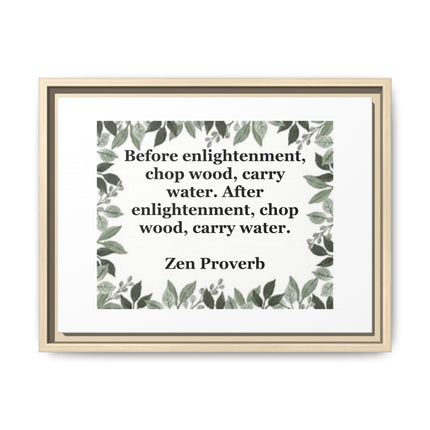 Zen Proverb Framed Canvas Print — "Before enlightenment, chop wood, carry water"