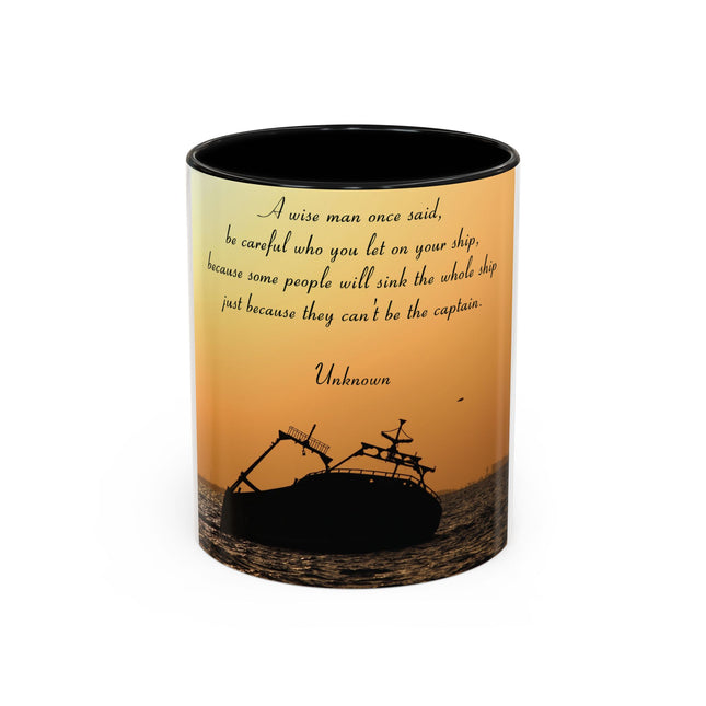 Inspirational Accent Mug – “Be Careful Who You Let On Your Ship” 11oz