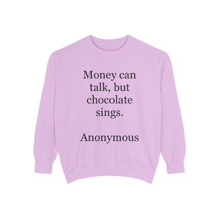 Chocolate Quote Sweatshirt — "Money Can Talk, But Chocolate Sings" Cozy Pullover