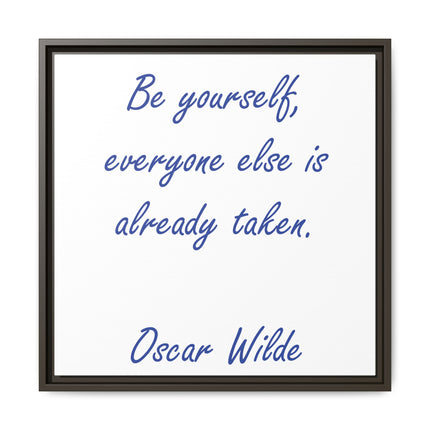 Framed Matte Canvas Print — "Be yourself, everyone else is already taken." — Oscar Wilde Quote