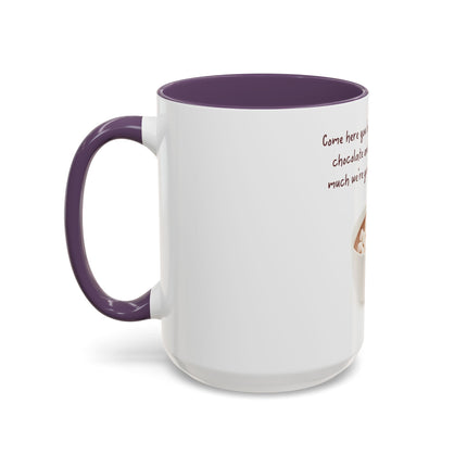 Hot Chocolate Mug — "Come here you big, beautiful cup of hot chocolate" Accent Coffee Cup (11/15 oz)