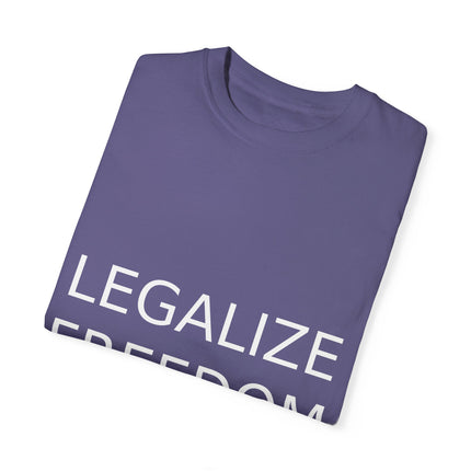 Legalize Freedom T-Shirt – Unisex Garment-Dyed Statement Tee